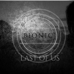 Bionic - Last Of Us
