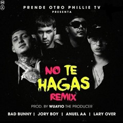No Te Hagas - Bad Bunny Feat. Jory Boy Anuel AA & Lary Over (ADJ Reggaeton Remix)