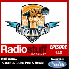 Episode 146 - Casting Audio; Pod & Broad