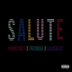 YoungCordy,FreshQua,LilQuazzy " SALUTE "