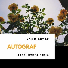 You Might Be (Sean Thomas Remix) - Autograf