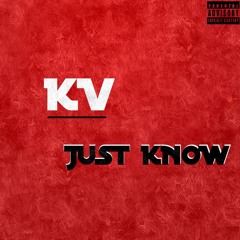 KV - JUST KNOW