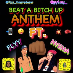 Beat A Bitch Up Anthem - Flyy FT. Pyt.Ny Aka Nyema (Inspired By Dj Shawny & Transitions By Mvntana)