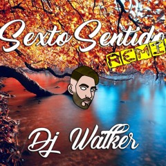 Sexto Sentido REMIX - DJ WALKER