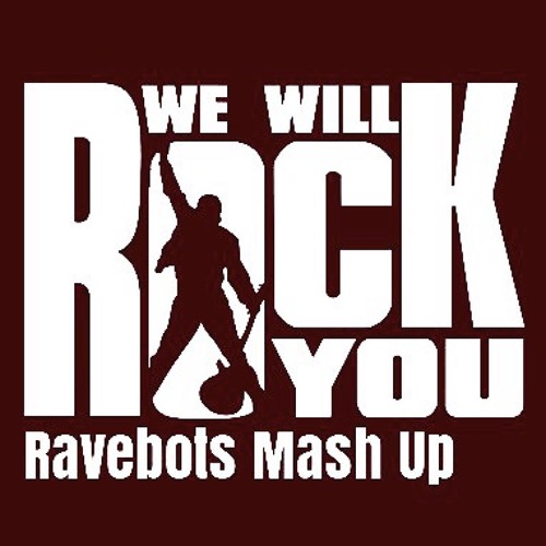 We Will Rock You (Ravebots Mash Up)