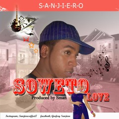 SanJiero - Soweto Love (Prod By S'man)