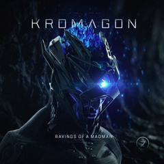 Kromagon - Ravings Of A Madman (out now!!)