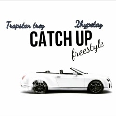 Catch Up Remix (feat. 2HypeTayy)(Prod. By Trvp88)