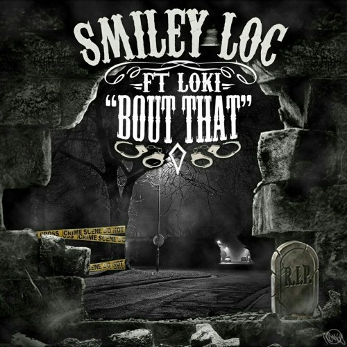 Smiley Loc Ft. Loki - 'Bout that