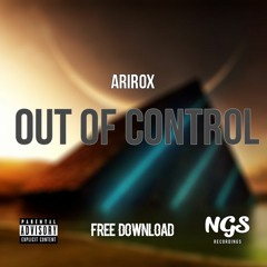 [Progressive House] Arirox - Out Of Control! (Original Mix) [NGS Recs] FREE DL