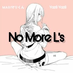 M A R Iマリくん x Yazè Yazè - No More L's