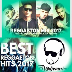 Regueton Mix 2017(LOS MEJORES) DJ waRRior