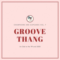 CHAMPAGNE AND CUPCAKES Vol. 7: Groove Thang