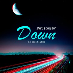 Chris Barry x JakK'D - Down (ft. Kristie Alexandra) (Extended Mix)