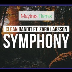 Clean Bandit - Symphony (Maytrax Remix)