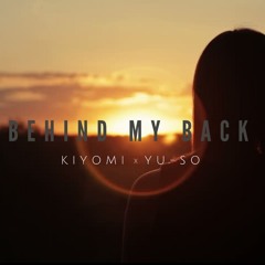 Behind My Back KIYOMI x YU-SO