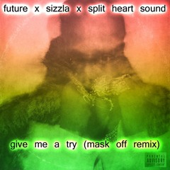 SIZZLA - GIVE ME A TRY (MASK OFF REMIX)