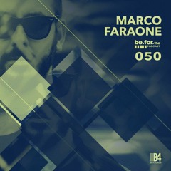 MARCO FARAONE. Be For The Podcast 050