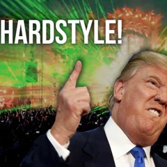 Make Hardstyle Great Again (Ft Donald Trump)