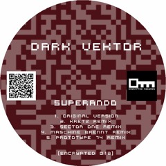 Dark Vektor - Superando (Maschine Brennt Remix) // Encrypted 012