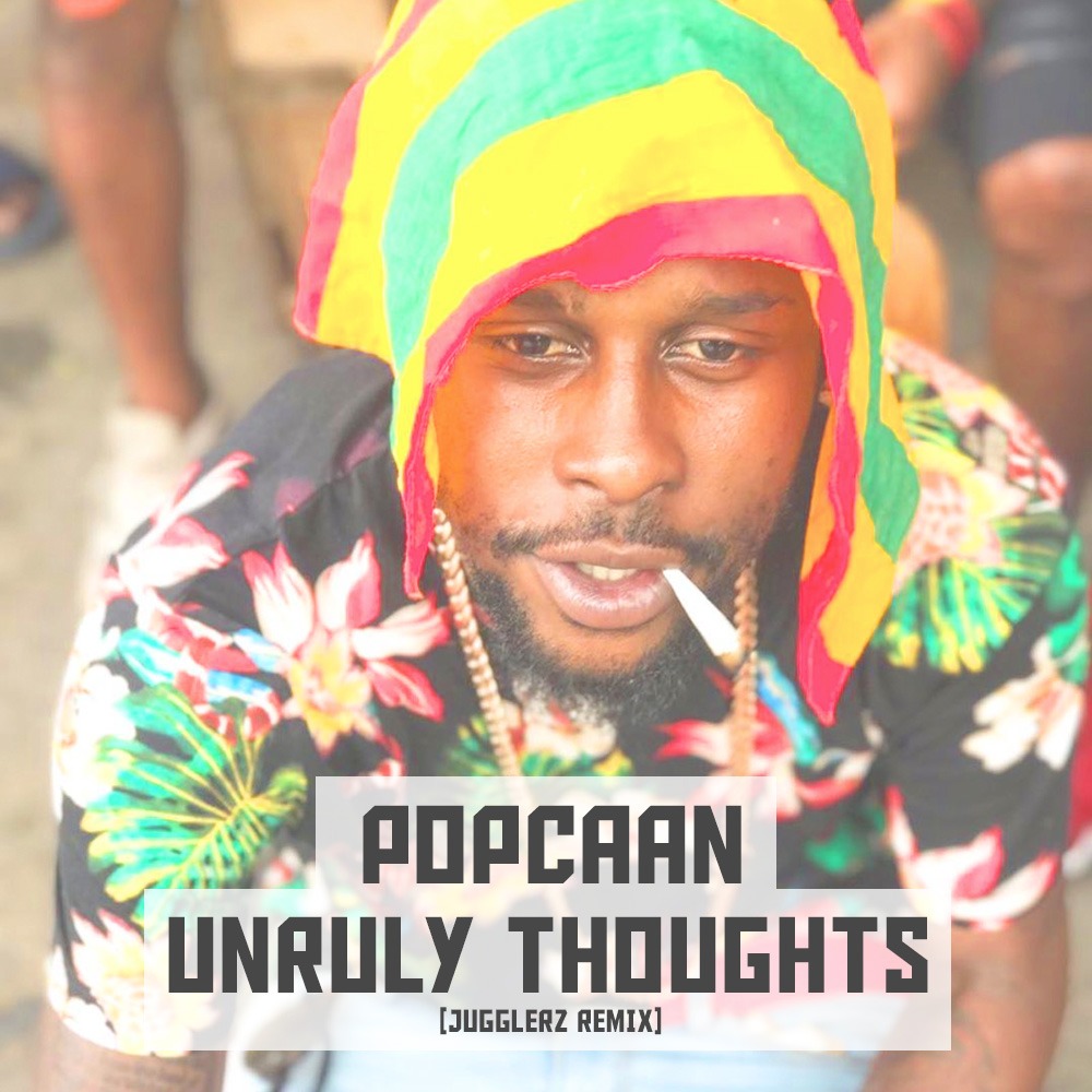 Popcaan – Unruly Thoughts [Jugglerz Remix] #freedownload
