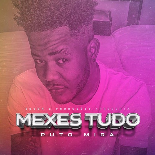Puto Mira - Mexes Tudo (Carrega Angola)