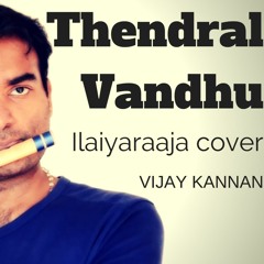 Thendral Vandhu - Ilaiyaraaja - Flute (VIDEO) - Vijay Kannan