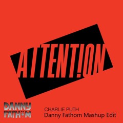 Attention Sick (Danny Fathom Mashup Edit)