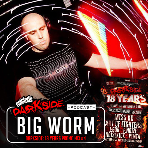 Twisted's Darkside Podcast 281 - BIG WORM - Darkside: 18 Years Promo Mix #4