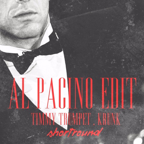 Al Pacino Shortround Edit - Timmy Trumpet , Krunk