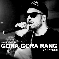 Gora Gora Rang remix Imran Khan-Man7teen