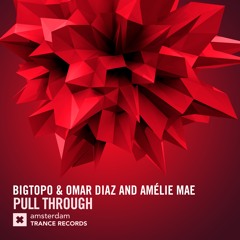 Bigtopo & Omar Diaz & Amélie Mae - Pull Through (Extended Mix)
