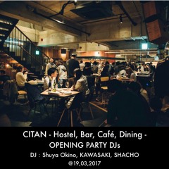 CITAN  Opening Party 170319 DJ Shuya Okino