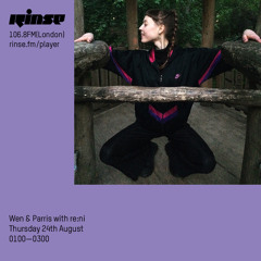 Rinse FM Guest Mix for Parris and Wen 24.08.17