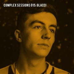 Complex Sessions 018: Glacci
