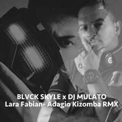 BLVCK SKYLE x DJ MULATO RMX Lara Fabian - Adagio