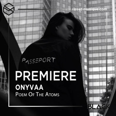 PREMIERE :  ONYVAA - Poem Of The Atoms [Passeport Records]