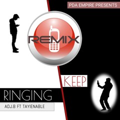 KEEP RINGING (REMIX) ADJ.B FT TAYIENABLE