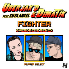 Dimatik & Uberjakd - Fighter (OverDrive Remix)