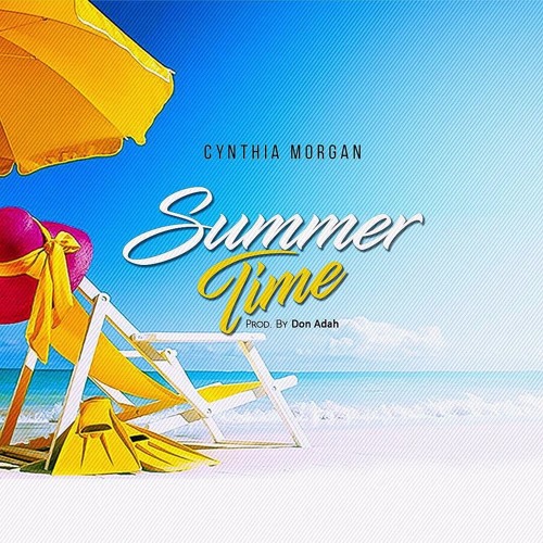 Summer Time By Cynthia Morgan(prod.by Don Adah)