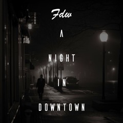 A Night In Downtown