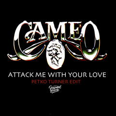 Attack Me With Your Love (Petko Turner Edit) Remastered Funk Beast Free DL