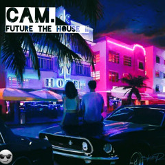 C A M. - FUTURE THE HOUSE II