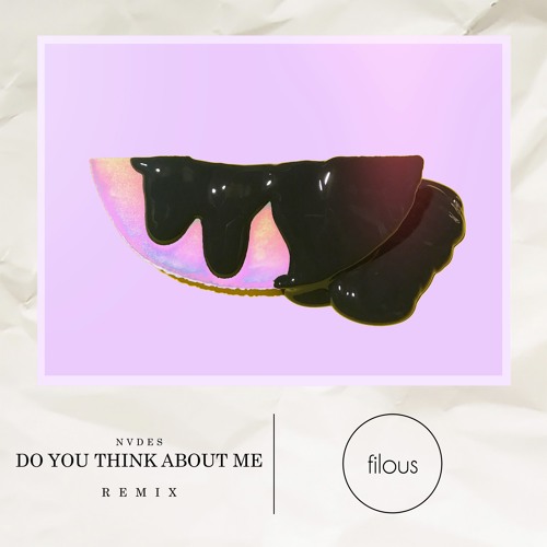 NVDES - Do You Think About Me (filous Remix)