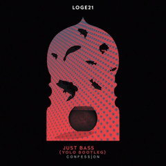 Loge21 - Just Bass (Yolo Bootleg)