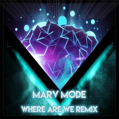 Vertigo - Where Are We (Marv Mode Remix) FREE DOWNLOAD !