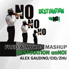 Alex Gaudino x CID x ZHU - Destination unNO! (Fred & Mykos Mashup edit)