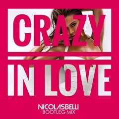 Beyoncè - Crazy In Love (Nicolas Belli Bootleg Mix)