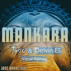 Jose Barnetche - Mankara(Tygo & Delvin.ES Vocal Remix)