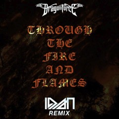 DragonForce - Through The Fire And Flames (IDAN Remix)[FREE DOWNLOAD]